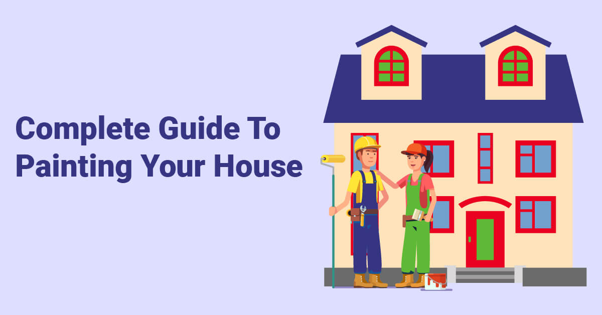 Complete Guide To Painting Your House